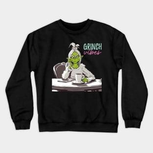 Grinch vibes Crewneck Sweatshirt